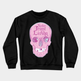 Never Trust The Living Skull Art Crewneck Sweatshirt